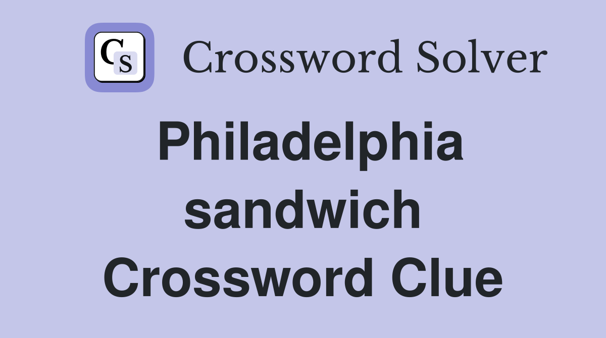 Philadelphia sandwich Crossword Clue Answers Crossword Solver